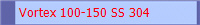 Vortex 100-150 SS 304